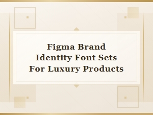 Elegant Font Sets for Luxury Brands in Figma