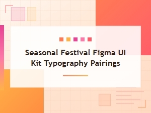 Seasonal Festival Ui Kit Typography Pairing Set
