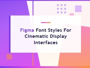 Cinematic Typography with Figma Display Styles