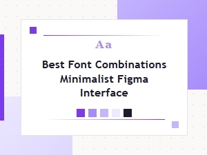 The Best Minimalist Font Pairs for Figma Interfaces