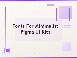 The Perfect Fonts for Minimalist Figma Ui Kits