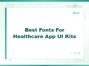 Best Font Pairings for Healthcare App Interfaces