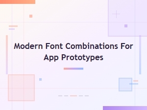 Modern Font Combinations for App Prototypes