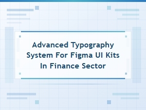 Financial Ui Kits: Advanced Figma Typography Systems